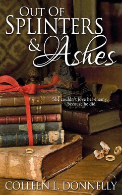 Out of Splinters and Ashes - Donnelly, Colleen L.