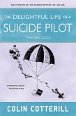 The Delightful Life of a Suicide Pilot (eBook, ePUB)