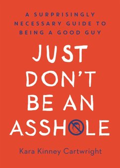Just Don't Be an Asshole (eBook, ePUB) - Kinney Cartwright, Kara