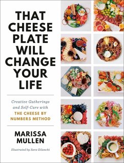 That Cheese Plate Will Change Your Life (eBook, ePUB) - Mullen, Marissa