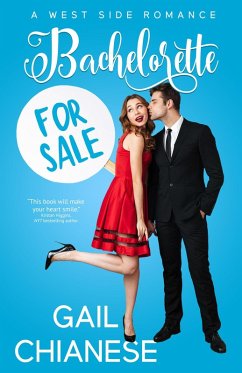 Bachelorette for Sale (West Side Romance, #1) (eBook, ePUB) - Chianese, Gail