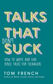 Talks That Don't Suck: How to Write and Give Bible Talks for Teenagers (eBook, ePUB)