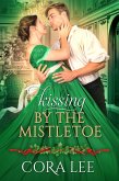 Kissing by the Mistletoe (Maitland Maidens, #3) (eBook, ePUB)