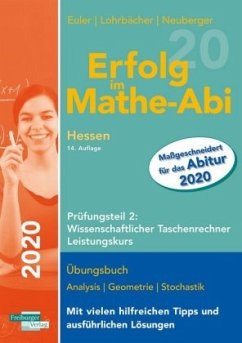 Erfolg im Mathe-Abi 2020 Hessen Leistungskurs Prüfungsteil 2: Wissenschaftlicher Taschenrechner - Lohrbächer, Jochen;Neuberger, Peter;Euler, Sabine