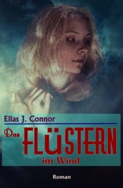 Das Flüstern im Wind - Connor, Elias J.