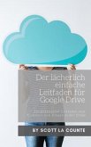 Der lächerlich einfache Leitfaden für Google Drive (eBook, ePUB)