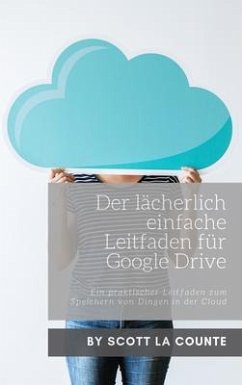 Der lächerlich einfache Leitfaden für Google Drive (eBook, ePUB) - La Counte, Scott