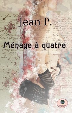 Ménage à quatre (eBook, ePUB) - P., Jean