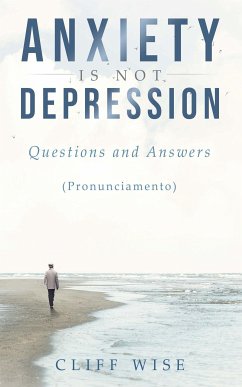 ANXIETY is not DEPRESSION (eBook, ePUB) - Wise, Cliff