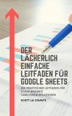 Der lächerlich einfache Leitfaden für Google Sheets (eBook, ePUB)