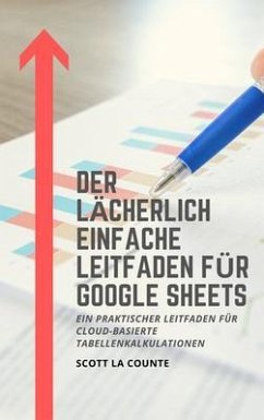 Der lächerlich einfache Leitfaden für Google Sheets (eBook, ePUB) - La Counte, Scott