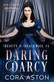 Daring Darcy (Beauty & Blackmail, #1) (eBook, ePUB) Daring Darcy (Beauty & Blackmail, #1) (eBook, ePUB)