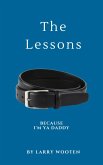 The Lessons: Because I'm Ya Daddy (Vol. Book 1) (eBook, ePUB)