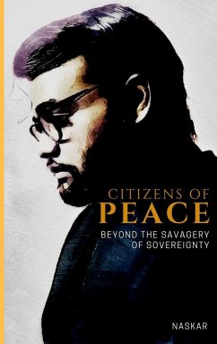 Citizens of Peace: Beyond the Savagery of Sovereignty (eBook, ePUB) - Naskar, Abhijit