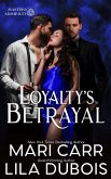 Loyalty's Betrayal (Trinity Masters: Masters Admiralty, #2) (eBook, ePUB)