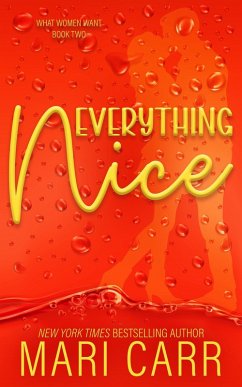 Everything Nice (What Women Want, #2) (eBook, ePUB) - Carr, Mari Everything Nice (What Women Want, #2) (eBook, ePUB) - Carr, Mari