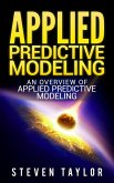 Applied Predictive Modeling: An Overview of Applied Predictive Modeling (eBook, ePUB)