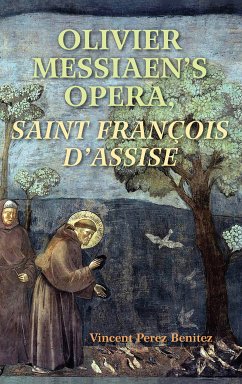 Olivier Messiaen's Opera, Saint Francois d'Assise (eBook, ePUB) - Benitez, Vincent Perez