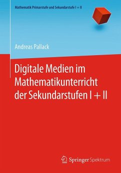 Digitale Medien im Mathematikunterricht der Sekundarstufen I + II (eBook, PDF) - Pallack, Andreas