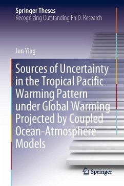 Sources of Uncertainty in the Tropical Pacific Warming Pattern under Global Warming Projected by Coupled Ocean-Atmosphere Models (eBook, PDF) - Ying, Jun