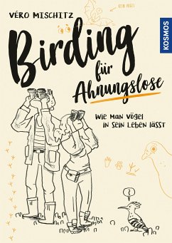 Birding für Ahnungslose (eBook, PDF) - Mischitz, Véro (Veronika)