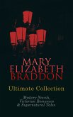 MARY ELIZABETH BRADDON Ultimate Collection: Mystery Novels, Victorian Romances & Supernatural Tales (eBook, ePUB)