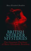 BRITISH MURDER MYSTERIES: The Greatest Thrillers of Mary Elizabeth Braddon (eBook, ePUB)