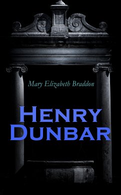 Henry Dunbar (eBook, ePUB) - Braddon, Mary Elizabeth