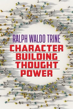 Character Building Thought Power (eBook, ePUB) - Trine, Ralph Waldo