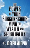 The Power of Your Subconscious Mind for Wealth and Spirituality (eBook, ePUB)