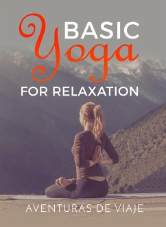 Basic Yoga for Relaxation (eBook, ePUB) - Viaje, Aventuras de