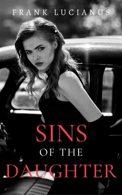 Sins of the Daughter (The Frank Lucianus Mafia Series, #3) (eBook, ePUB) - Lucianus, Frank