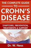 The Complete Guide To Crohn's Disease: Symptoms, Prevention, Treatments and Support (eBook, ePUB)
