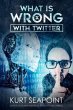 What Is Wrong With Twitter (eBook, ePUB) - Bild 1