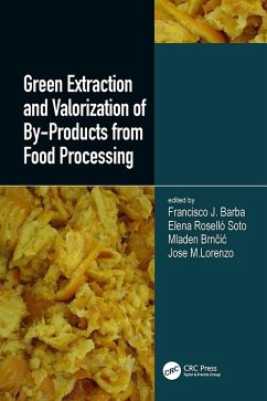 Green Extraction and Valorization of By-Products from Food Processing (eBook, PDF) - Barba, Francisco J.; Soto, Elena Rosello; Brncic, Mladen; Rodriquez, Jose Manuel Lorenzo