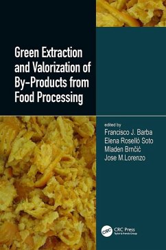 Green Extraction and Valorization of By-Products from Food Processing (eBook, ePUB) - Barba, Francisco J.; Soto, Elena Rosello; Brncic, Mladen; Rodriquez, Jose Manuel Lorenzo