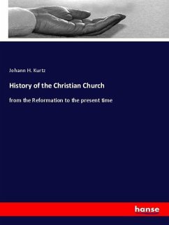 History of the Christian Church - Kurtz, Johann H.