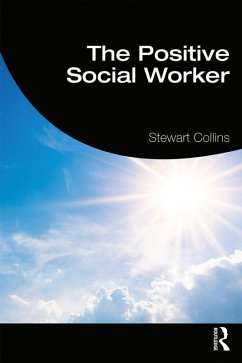 The Positive Social Worker (eBook, PDF) - Collins, Stewart