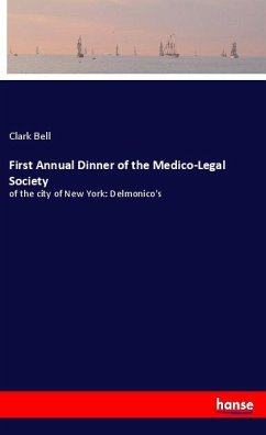 First Annual Dinner of the Medico-Legal Society - Bell, Clark