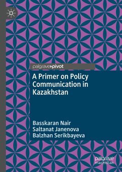 A Primer on Policy Communication in Kazakhstan - Nair, Basskaran;Janenova, Saltanat;Serikbayeva, Balzhan