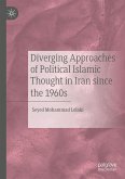 Diverging Approaches of Political Islamic Thought in Iran since the 1960s