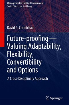 Future-proofing¿Valuing Adaptability, Flexibility, Convertibility and Options - Carmichael, David G.