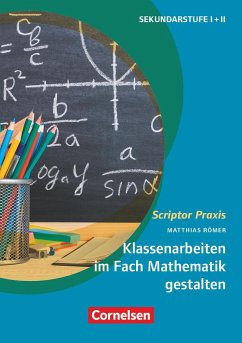 Klassenarbeiten im Fach Mathematik gestalten - Römer, Matthias