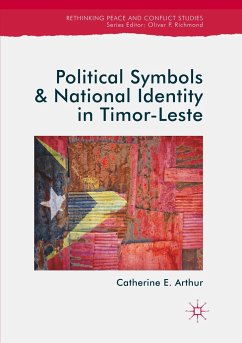 Political Symbols and National Identity in Timor-Leste - Arthur, Catherine E.