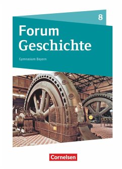 Forum Geschichte 8. Jahrgangsstufe - Gymnasium Bayern - Das lange 19. Jahrhundert - Cornelißen, Hans-Joachim;Bäuml-Stosiek, Dagmar;Hufschmid, Irene