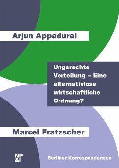 Ungerechte Verteilung - Eine alternativlose wirtschaftliche Ordnung? - Appadurai, Arjun;Fratzscher, Marcel