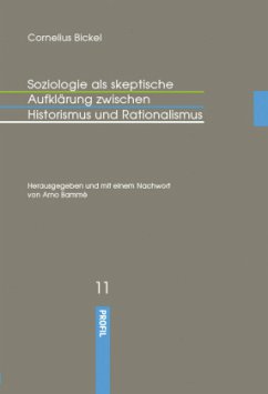 Soziologie als skeptische Aufklärung zwischen Historismus und Rationalismus - Bickel, Cornelius