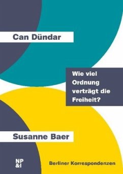 Wie viel Ordnung verträgt die Freiheit? - Dündar, Can;Baer, Susanne