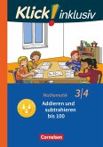Klick! inklusiv 3./4. Schuljahr - Grundschule / Förderschule - Mathematik - Addieren und subtrahieren