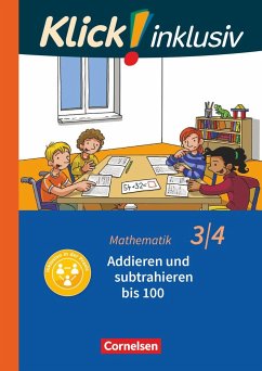 Klick! inklusiv 3./4. Schuljahr - Grundschule / Förderschule - Mathematik - Addieren und subtrahieren - Franz, Petra;Weisse, Silvia;Burkhart, Silke